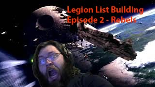 Legion List Building Episode 2 - Rebels 1